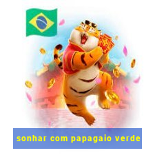 sonhar com papagaio verde